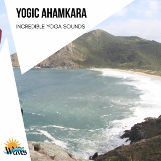 Yogic Ahamkara - Incredible Yoga Sounds
