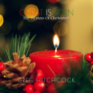 Christ Is Born-The Hymns Of Christmas