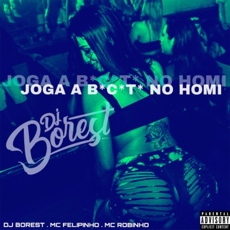 Joga a B*c*t* no Homi ft. Mc Felipinho & MC Robinho | Boomplay Music