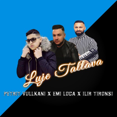 Luje tallava ft. Emi Loca & Ilir Tironsi | Boomplay Music