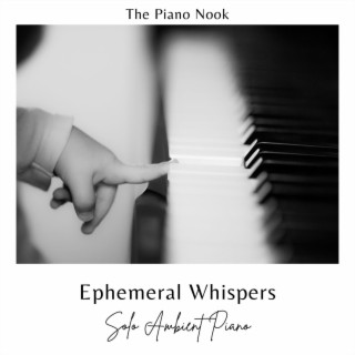 Ephemeral Whispers Solo Ambient Piano