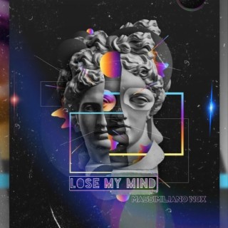 Lose my mind