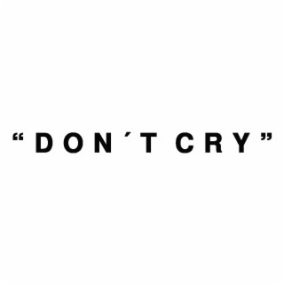 DON'T CRY