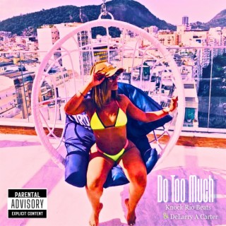 Do Too Much ft. DeLarry A Carter lyrics | Boomplay Music