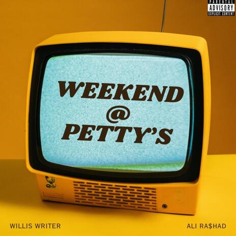 WEEKEND @ PETTY'S ft. Willis Writer