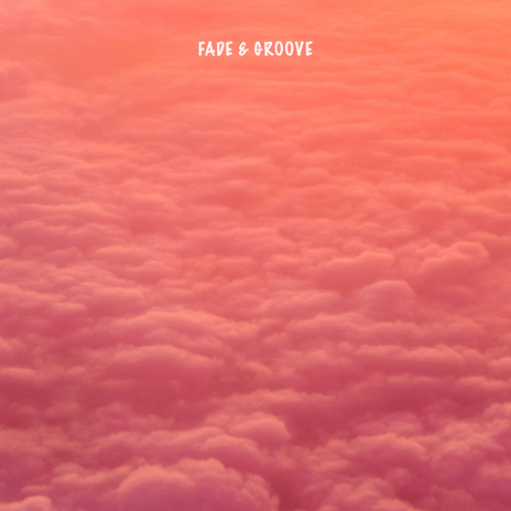 Fade & Groove | Boomplay Music