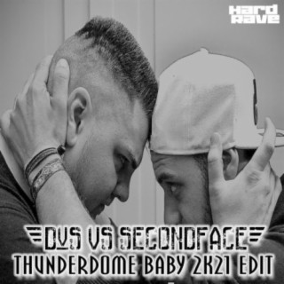 DvS Vs. SecondFace: Thunderdome Baby (2k21 Edit)