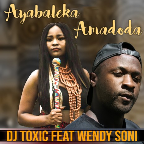 Ayabaleka Amadoda ft. Wendy Soni | Boomplay Music