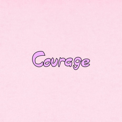 Courage | Boomplay Music