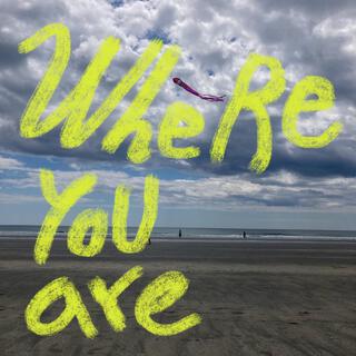 Where You Are lyrics | Boomplay Music