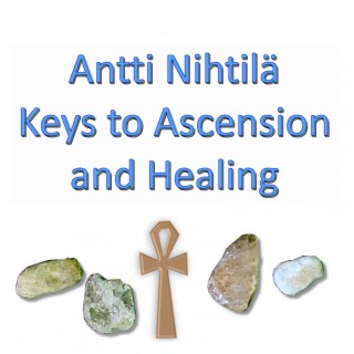 Keys to Ascension and Healing