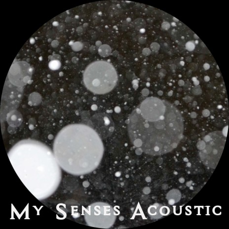 My Senses (Acoustic) | Boomplay Music