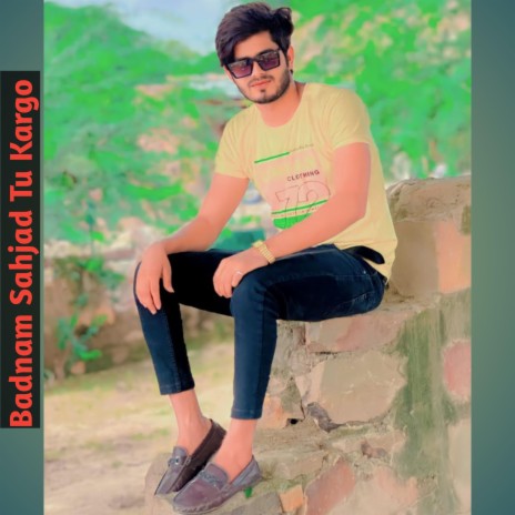 Badnam Sahjad Tu Kargo | Boomplay Music