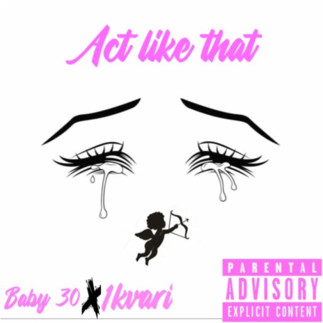 Act Like That ft. Baby 30 | Boomplay Music