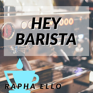 Hey Barista