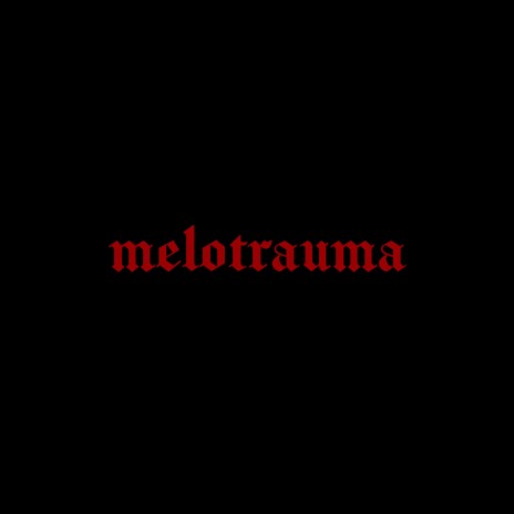 Melotrauma | Boomplay Music