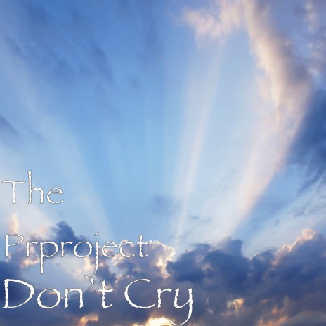 Don’t Cry | Boomplay Music