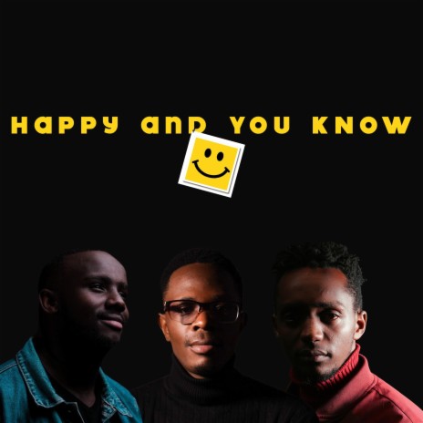 Happy and You Know ft. Denis Mbote & Naspan | Boomplay Music