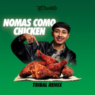 NOMAS COMO CHICKEN TRIBAL