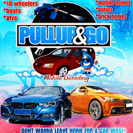 Pullup N Go Mobile Detailing (Jingle) ft. The Union Music Group | Boomplay Music