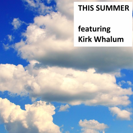 This Summer ft. Kirk Whalum | Boomplay Music