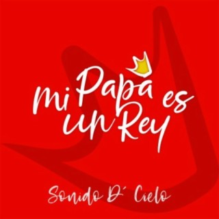 Mi Papa Es Un Rey