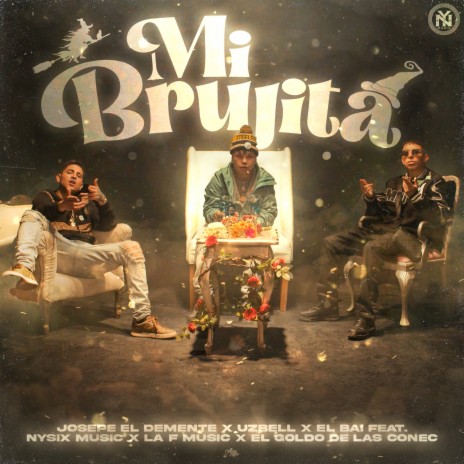 Mi Brujita ft. Uzbell, EL BAI, Nysix Music, El Goldo De Las Conec & La F Music | Boomplay Music