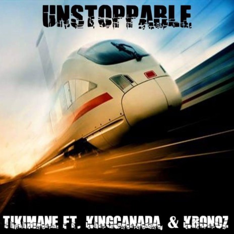 Unstoppable ft. KingCanada & KronOz | Boomplay Music