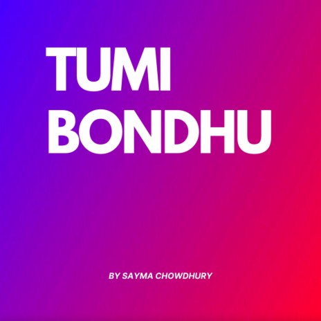 Tumi Bondhu | Boomplay Music