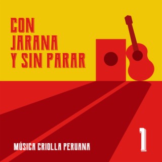 Con jarana y sin parar 1. Música criolla peruana