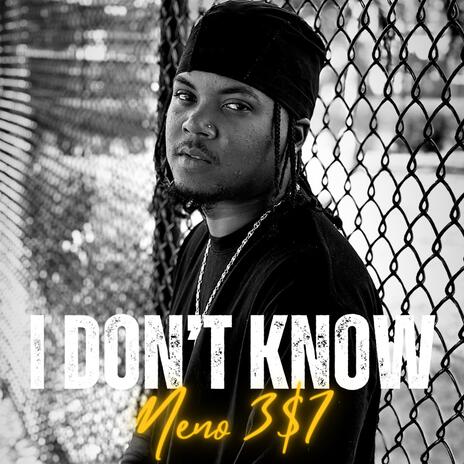 I Don’t Know | Boomplay Music