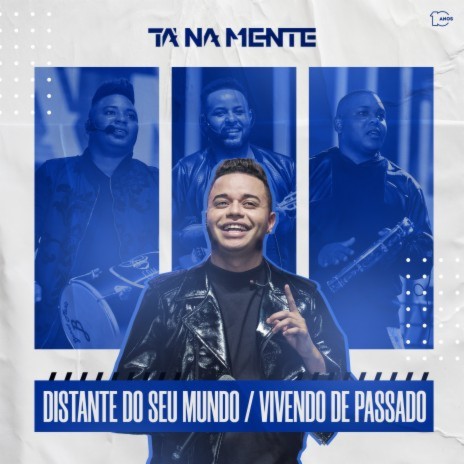 Distante do Seu Mundo / Vivendo de Passado (Ao Vivo) ft. Rony Lúcio | Boomplay Music