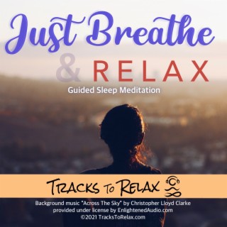 Just Breathe and Relax - Deep Sleep Meditation