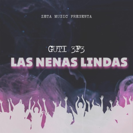 Las Nenas Lindas ft. Guti 3f3 | Boomplay Music