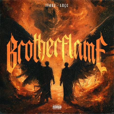 brotherflame ft. Luçe | Boomplay Music