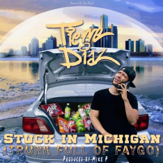 Stuck In Michigan (Trunk Full of Faygo) lyrics | Boomplay Music