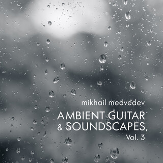 Ambient Guitar and Soundscapes, Vol​.​ 3