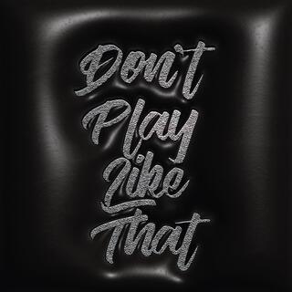 Don't Play Like That ft. $wvnk & Blvck Amethyst lyrics | Boomplay Music