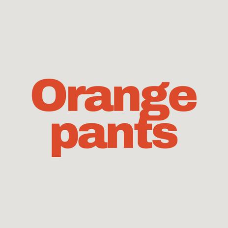 orange pants | Boomplay Music