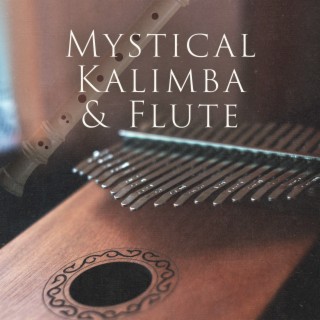 Mystical Kalimba & Flute: Wonderful Relaxing Music for Your Mind & Spirit
