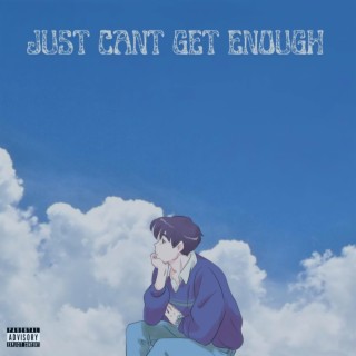 JUST CAN'T GET ENOUGH ! lyrics | Boomplay Music