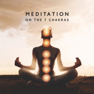 Meditation on the 7 Chakras: Balance and Heal Your Energy Centers