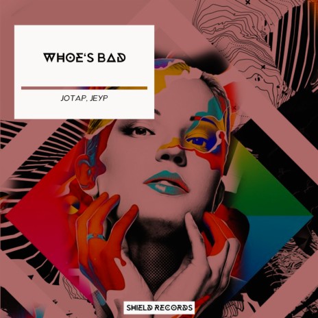 Whoe's Bad ft. Jeyp (BR) | Boomplay Music