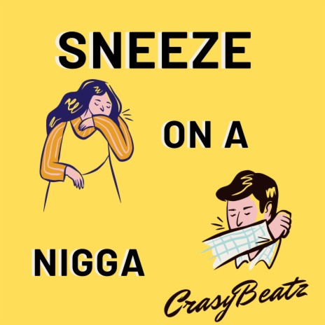 Sneeze On A Nigga | Boomplay Music