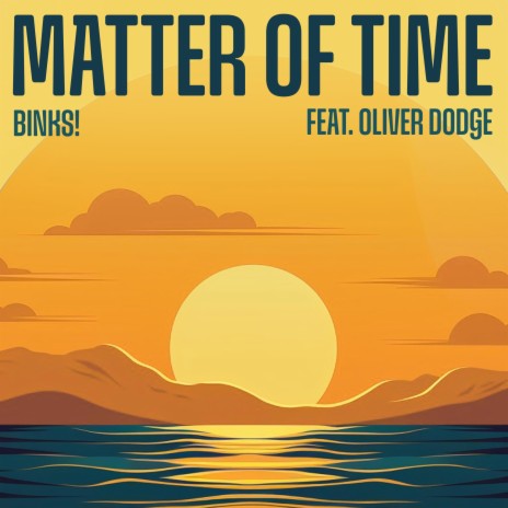 Matter Of Time ft. Oliver Dodge | Boomplay Music