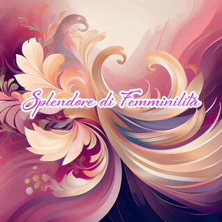 Splendore di Femminilità lyrics | Boomplay Music