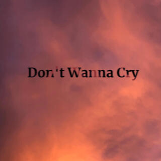 Don't Wanna Cry