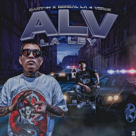 ALV LA LEY ft. Berbal la 4 Verde | Boomplay Music