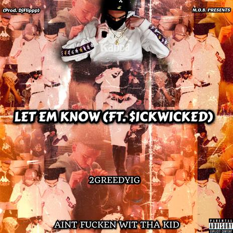 Let Em Know ft. 2GreedyIG & GrimeyAssWicked | Boomplay Music