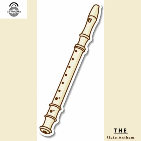 Flute Anthem ft. The Two Locks | Boomplay Music